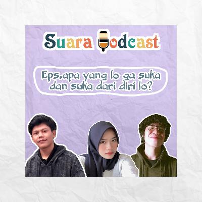 Eps. Apa yang lo ga suka dan suka dari diri lo?