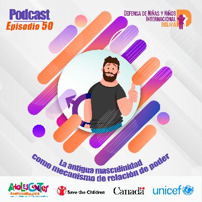 T3E50 | La antigua masculinidad como mecanismo de relación de poder | DNI-BOLIVIA