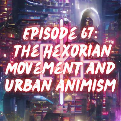 The Hexorian Movement and Urban Animism