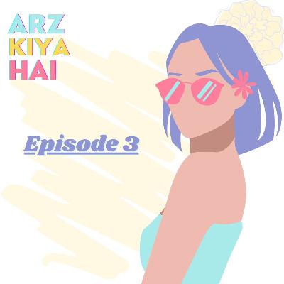 Episode 3- Uncovering Privilege & Being a Desi Woman; Harassment, Ghunghroos, Awaara Aurat Labels