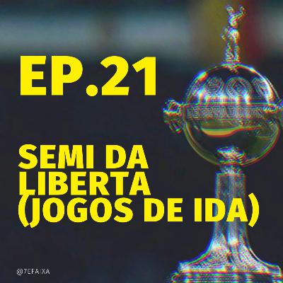 Episódio 21 - Semi da Liberta (Jogos de ida)