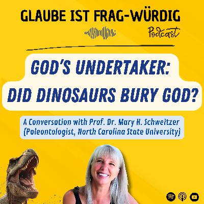 God’s undertaker: Did dinosaurs bury God? - A Conversation with Prof. Dr. Mary B. Schweitzer (Paleotomology, North Carolina State University) God’s undertaker: Did dinosaurs bury God? - A Conversation with Prof. Dr. Mary B. Schweitzer (Paleotomology, North Carolina State University)