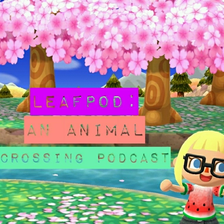 LeafPod: An Animal Crossing Podcast/ #1 Welcome to LeafPod