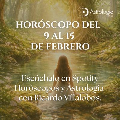 Horóscopo semanal del 9 al 15 de febrero