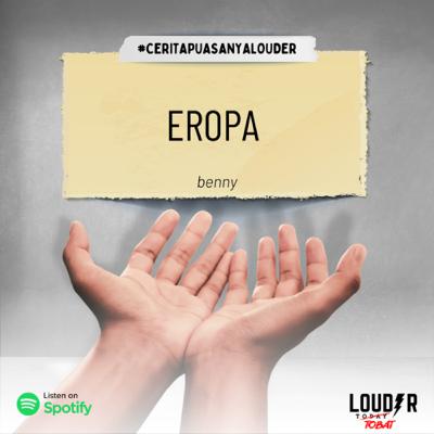 #CERITAPUASANYALOUDER DAY 26 - EROPA #CERITAPUASANYALOUDER DAY 26 - EROPA