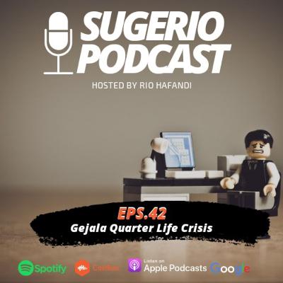 Sugerio Podcast 42 - Gejala Quarter Life Crisis