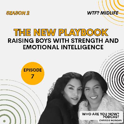 S2 Ep. 7 The New Playbook: Raising Boys with Strength and Emotional Intelligence S2 Ep. 7 The New Playbook: Raising Boys with Strength and Emotional Intelligence