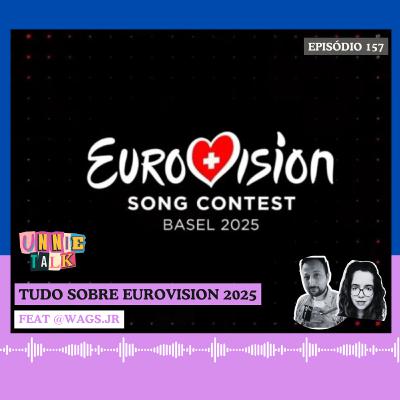 EUROVISION: TUDO SOBRE A EDIÇÃO DE 2025 feat @wags.jr