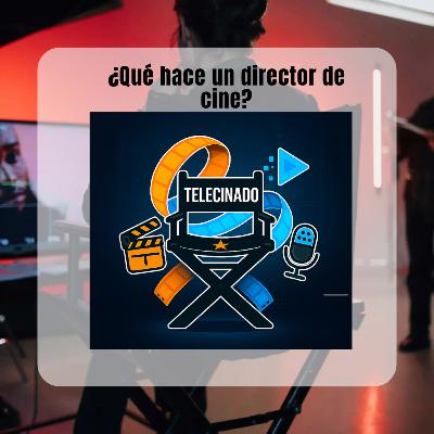 ¿Qué hace un director de cine?