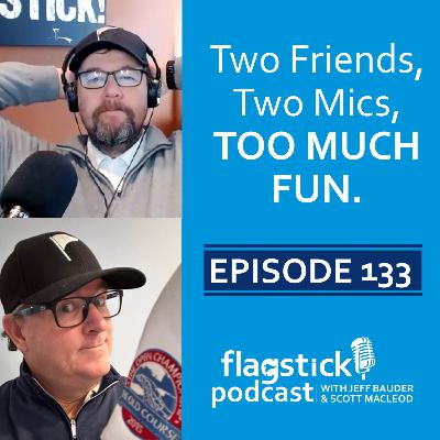 Episode 133:  Flagstick.com Shootout Week & The Scottish Golf Experience