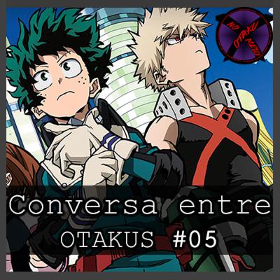 Conversa entre Otakus #05 - Loading TV e os Anime