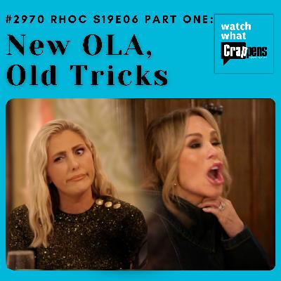 #2970 RHOC S19E06 Part 1: New OLA, Old Tricks