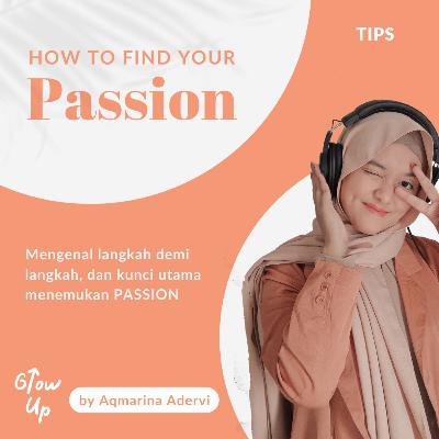 EP 7. How to find your PASSION EP 7. How to find your PASSION