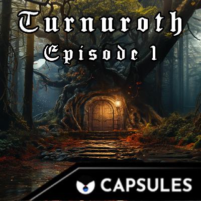 CAPSULES 3.0  Turnuroth épisode 1