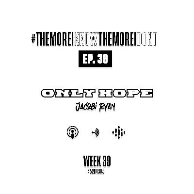 Ep. 39 Only Hope