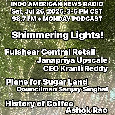 IANR 2530 072625 Fulshear Central by CEO Kranti Reddy, SL City Councilman Dist 2 Sanjay Singhal, History Talks Ep 5 History of Coffee by Ashok Rao
