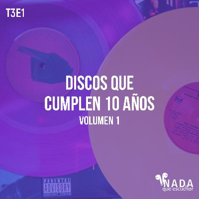 T3E1: Discos que Cumplen 10 Años, Volumen 1 T3E1: Discos que Cumplen 10 Años, Volumen 1