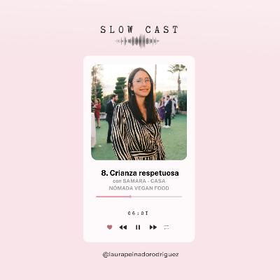 Crianza respetuosa, sostenible y vegana con Samara de CASA NÓMADA VEGAN FOOD 🎙 SLOW CAST 2x08