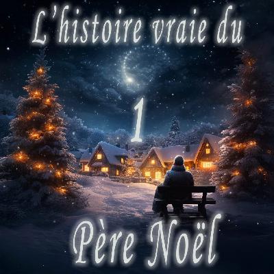 1er Décembre : L'histoire vraie du Père Noël !