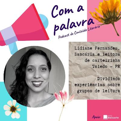 COM A PALAVRA: LIDIANE FERNANDES