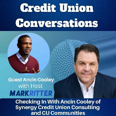 Checking In With Ancin Cooley of Synergy Credit Union Consulting and CU Communities