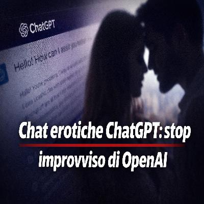 Chat erotiche ChatGPT- OpenAI blocca tutto