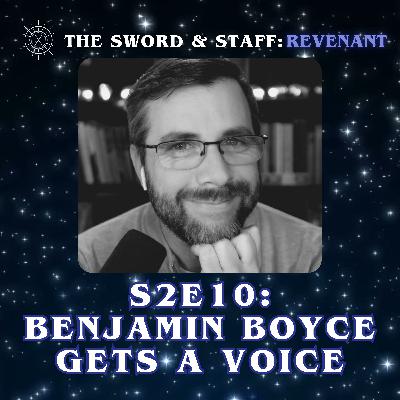 S2E10: Benjamin Boyce Gets A Voice