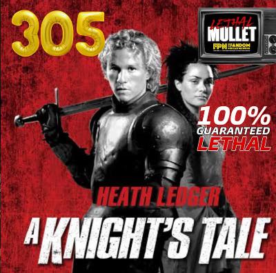 Lethal Mullet Podcast: Season Nine: Episode #305: A Knight's Tale