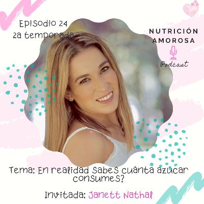 E24 T2 - En realidad sabes cuánta azúcar consumes? con Janett Nahal E24 T2 - En realidad sabes cuánta azúcar consumes? con Janett Nahal