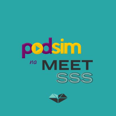 Podsim na MEETSSS, em Portugal Podsim na MEETSSS, em Portugal