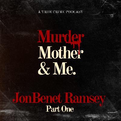 S1 E13 - Who Killed JonBenet Ramsey? Part One