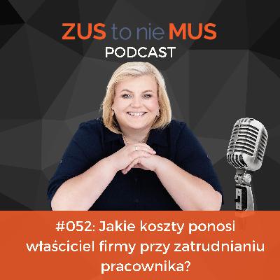 #052: Jakie koszty ponosi właściciel firmy przy zatrudnianiu pracownika?