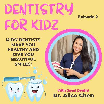 Kids' Dentists Make You Healthy and Give You Beautiful Smiles! | Dr. Alice Chen