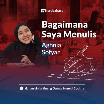 Bagaimana Saya Menulis: Aghnia Sofyan