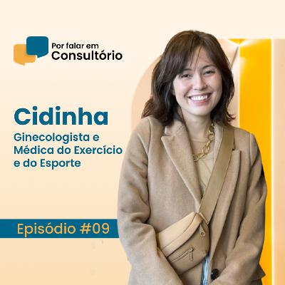 Cidinha, Ginecologista e Médica do Exercício e do Esporte | Por falar em Consultório #09