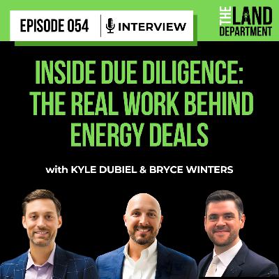 054 - Inside Due Diligence: The Real Work Behind Energy Deals with Kyle Dubiel & Bryce Winters 054 - Inside Due Diligence: The Real Work Behind Energy Deals with Kyle Dubiel & Bryce Winters