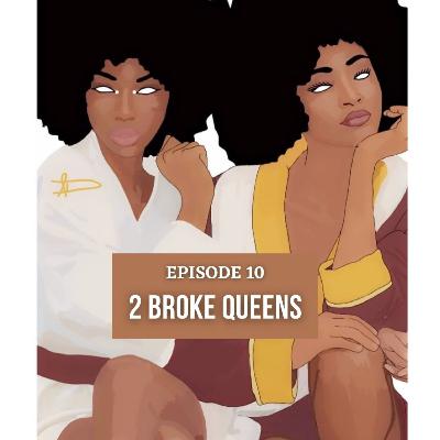2 Broke Queens
