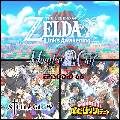 Monster Cast 66: El Pod-Virus... (Stella Glow, TLOZ: Link's Awakening & My Hero Academia Heroe's Rising)