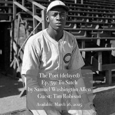 Episode 59: “To Satch” by Samuel Washington Allen Episode 59: “To Satch” by Samuel Washington Allen