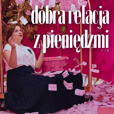 Dobra relacja z pieniędzmi - gość adw. Magdalena Jaczewska Dobra relacja z pieniędzmi - gość adw. Magdalena Jaczewska