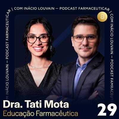 Ep #29 - Educação Farmacêutica | Dra. Tati Mota e Inácio Louvain Ep #29 - Educação Farmacêutica | Dra. Tati Mota e Inácio Louvain