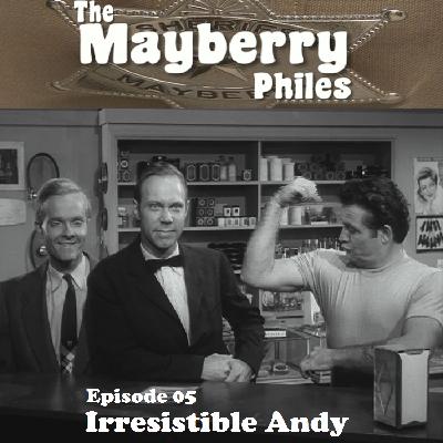 Episode 05: Irresistible Andy