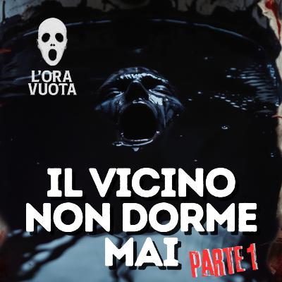 Il vicino non dorme mai - Parte 1. L'ordine perfetto è una trappola da cui non puoi fuggire. Racconto horror italiano. [S2 - E10]