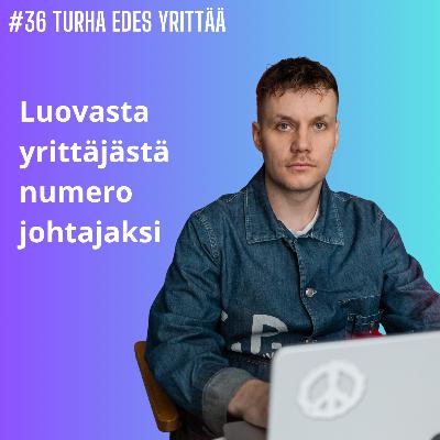 #36 Luovasta yrittäjästä numero  johtajaksi