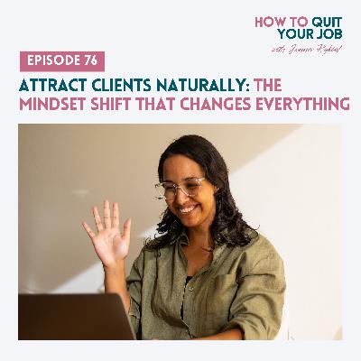 076. Attract Clients Naturally: The Mindset Shift That Changes Everything
