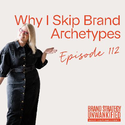 112. Why I Skip Brand Archetypes