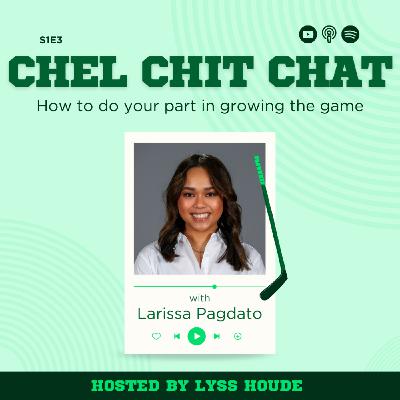 S1E3: How To Do Your Part in Growing the Game - ft. Larissa Pagdato | Chel Chit Chat with Lyss Houde