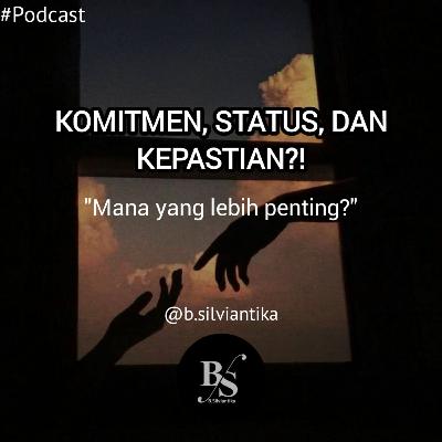 Komitmen Status Dan Kepastian ?! #Eps01