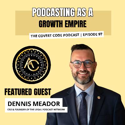 The Meador Method: Podcasting as Your Authority Amplifier | The Covert Code | EP 97