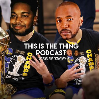 This Is The Thing Ep. 148 - "Catching Up"